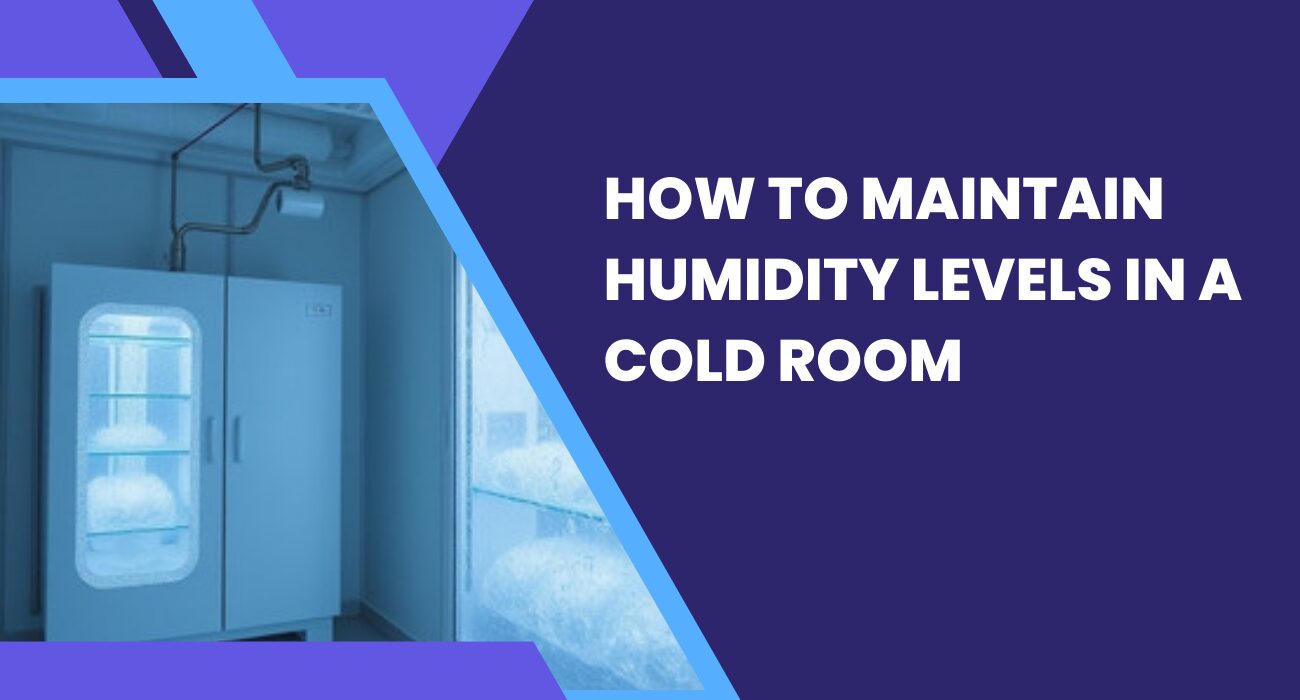 Maintaining Humidity Levels in Cold Rooms