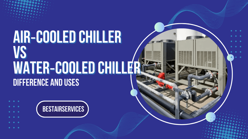 Air‑Cooled Chiller vs Water‑Cooled Chiller - Bestair services